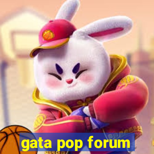 gata pop forum